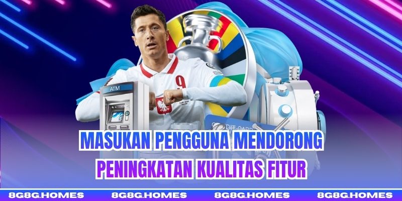 Masukan pengguna mendorong peningkatan kualitas fitur